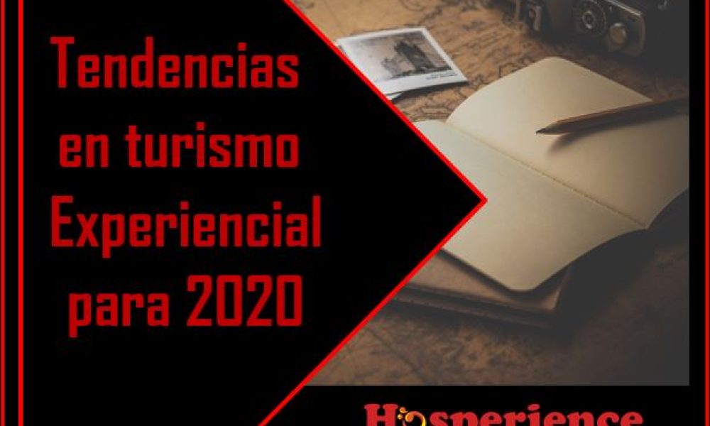 Tendencias en turismo experiencial en 2020: Bienvenidos a la década